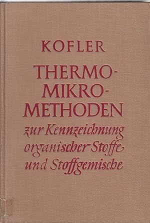 Thermo-Mikro-Methoden zur Kennzeichnung organischer Stoffe und Stoffgemischex / Ludwig Kofler ; A...