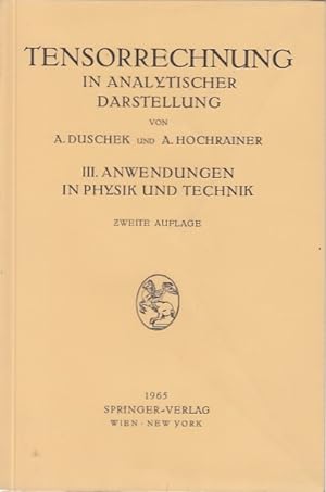 Grundzüge der Tensorrechnung in analytischer Darstellung, T. 3., Anwendungen in Physik und Techni...