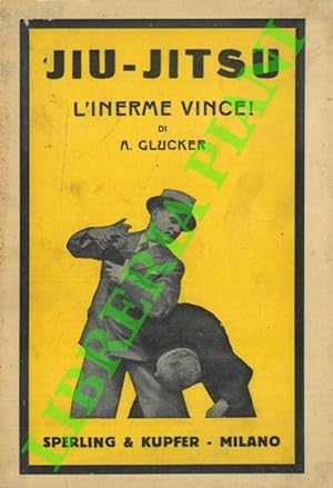 L'inerme vince! Jiu-jitsu (Jiu-do). Autodifesa e Sport.