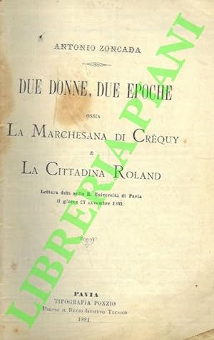 Due Donne, due Epoche, ossia la Marchesana di Créquy e la Cittadina Roland. Lettura data nella R....