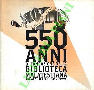 550 anni di fondazione della Biblioteca Malatestiana. tre anni di eventi (2001-2003).