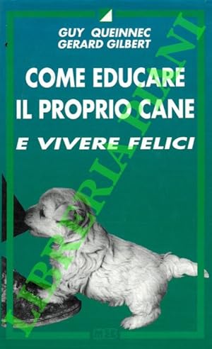 Come educare il proprio cane e vivere felici.