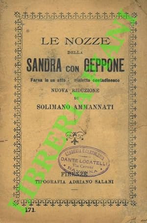 Le nozze della Sandra con Geppone. Farsa in un atto, in dialetto contadinesco.