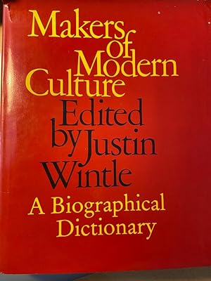 [First edition] Makers of modern culture, a Biographical Dictionary, edited by Justin Wintle, Rou...