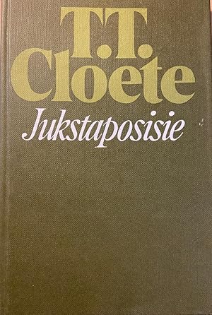 [FIRST EDITION] Jukstaposisie by Cloete, Theunis Theodorus, Tafelberg-Uitgeweres Kaapstad 1982, 1...
