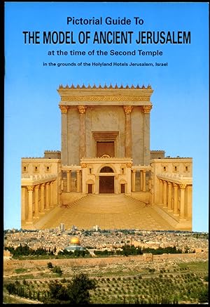 Bild des Verkufers fr Pictorial Guide to the Model of Ancient Jerusalem at the Time of the Second Temple in the Grounds of the Holyland Hotels, Jerusalem, Israel zum Verkauf von Little Stour Books PBFA Member