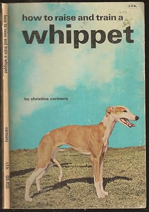 Imagen del vendedor de How to Raise and Train a Whippet a la venta por The Book Collector, Inc. ABAA, ILAB