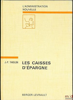 Seller image for LES CAISSES D'�PARGNE, coll. L'Administration nouvelle for sale by La Memoire du Droit