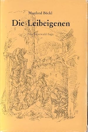 Die Leibeigenen : Eine Bayerwald-Saga ;.