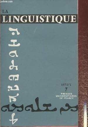 Seller image for La linguistique Volume 7, Fascicule 1-Sommaire; La connotation par Jean Molino- Notions in the manipulation of Non-denotional meaning in speech par Sandor G.J. Hervey- Vocabulaire boursier de la hausse et de la baisse par philippe dominique- Linguistic si for sale by Le-Livre