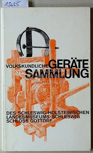 Immagine del venditore per Die volkskundliche Gertesammlung des Schleswig-Holsteinischen Landesmuseums in Schleswig, Schloss Gottorf. venduto da Antiquariat hinter der Stadtmauer