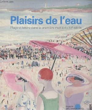 Image du vendeur pour Plaisirs de l'eau, plage et loisirs dans la premire moiti du XXe sicle mis en vente par Le-Livre