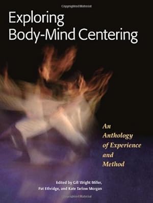 Seller image for Exploring Body-Mind Centering: An Anthology of Experience and Method (Io Series) [Paperback ] for sale by booksXpress
