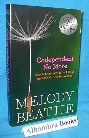 Codependent No More : How to Stop Controlling Others and Start Caring for Yourself