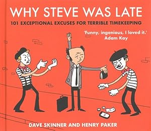 Bild des Verkufers fr Why Steve Was Late : 101 Exceptional Excuses for Terrible Timekeeping zum Verkauf von GreatBookPrices