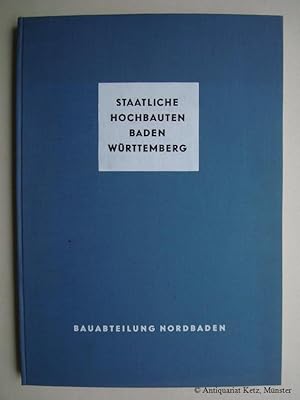 Staatliche Hochbauten Baden-Württemberg. Bauabteilung Nordbaden. Ein Jahrzehnt Wiederaufbau in No...