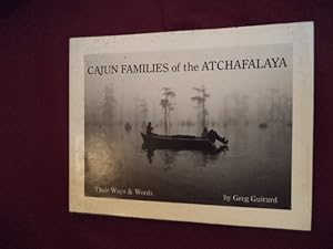 Seller image for Cajun Families of the Atchafalaya. Signed by the author. Their Ways & Words. for sale by BookMine