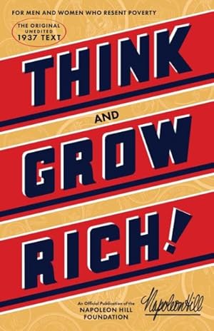 Image du vendeur pour Think and Grow Rich : Teaching, for the First Time, the Famous Andrew Carnegie Formula for Money-Making, Based Upon the Thirteen Proven Steps to Riches: The Original Unedited 1937 Text mis en vente par GreatBookPrices