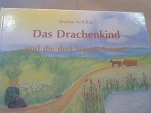 Das Drachenkind und die drei Sonnenträume: Eine Märchengeschichte