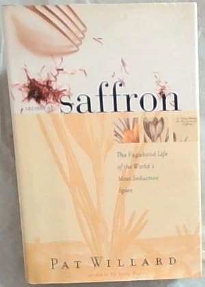 Seller image for Secrets of Saffron: The Vagabond Life of the Worlds Most Seductive Spice for sale by Chapter 1