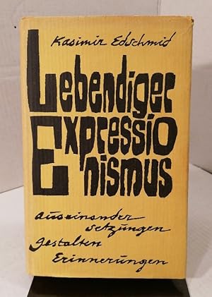 lebendiger expressionismus. auseinandersetzungen - gestalten - erinnerungen:, mit 31 dichterportr...