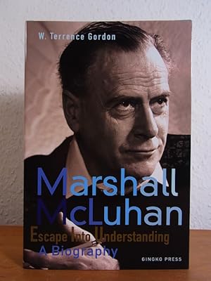 Seller image for Marshall McLuhan. Escape Into Understanding. A Biography for sale by Antiquariat Weber