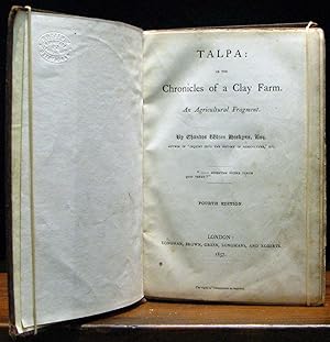 Image du vendeur pour TALPA: Or the Chronicles of a Clay Farm. An Agricultural Fragment. Fourth Edition. mis en vente par The Antique Bookshop & Curios (ANZAAB)