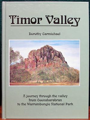 TIMOR VALLEY. A Journey Through the Valley From Coonabarabran to the Warrumbungle National Park.