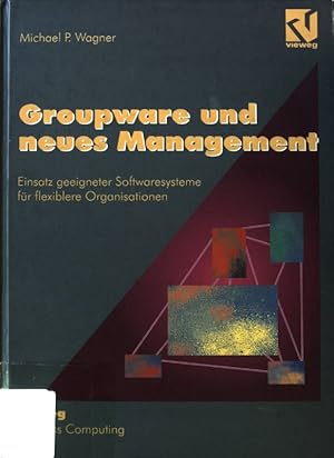 Bild des Verkufers fr Groupware und neues Management : Einsatz geeigneter Softwaresysteme fr flexiblere Organisationen. zum Verkauf von books4less (Versandantiquariat Petra Gros GmbH & Co. KG)