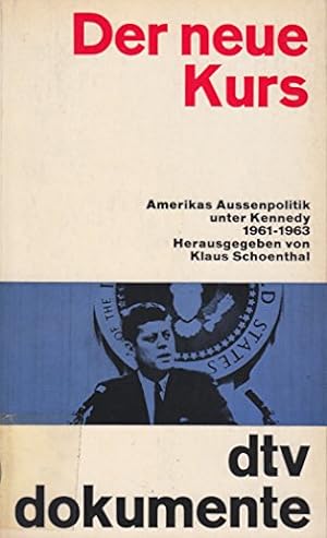 Seller image for Der neue Kurs. Amerikas Aussenpolitik unter Kennedy 1961 - 1963. for sale by Gabis Bcherlager