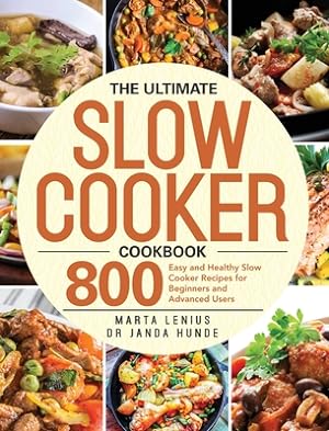 Seller image for The Ultimate Slow Cooker Cookbook: 800 Easy and Healthy Slow Cooker Recipes for Beginners and Advanced Users (Hardback or Cased Book) for sale by BargainBookStores