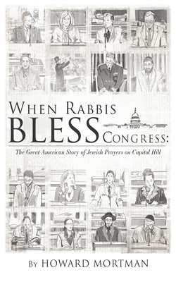 Bild des Verkufers fr When Rabbis Bless Congress: The Great American Story of Jewish Prayers on Capitol Hill (Paperback or Softback) zum Verkauf von BargainBookStores