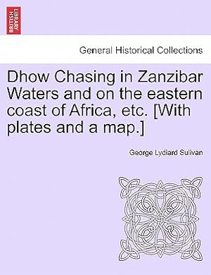 Imagen del vendedor de Dhow Chasing in Zanzibar Waters and on the Eastern Coast of Africa, Etc. [With Plates and a Map.] (Paperback or Softback) a la venta por BargainBookStores