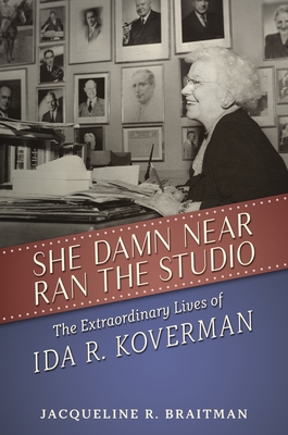 Seller image for She Damn Near Ran the Studio: The Extraordinary Lives of Ida R. Koverman (Hardback or Cased Book) for sale by BargainBookStores