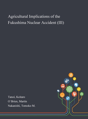 Seller image for Agricultural Implications of the Fukushima Nuclear Accident (III) (Hardback or Cased Book) for sale by BargainBookStores