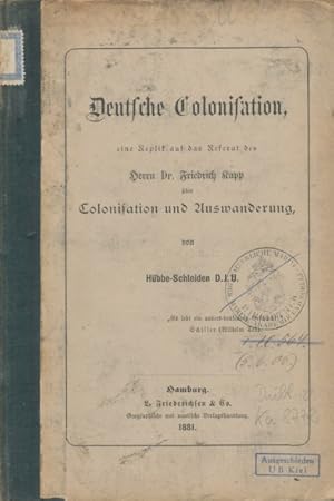 Bild des Verkufers fr Deutsche Colonisation, eine Replik auf das Referat des Herrn Dr. Friedrich Kapp ber Colonisation und Auswanderung. zum Verkauf von ANTIQUARIAT ERDLEN