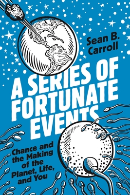 Image du vendeur pour A Series of Fortunate Events: Chance and the Making of the Planet, Life, and You (Hardback or Cased Book) mis en vente par BargainBookStores