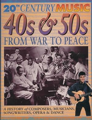 Bild des Verkufers fr 20th Century Music: 40s & 50s - From War to Peace. (A History of Composors, Musicians, Songwriters, Opera & Dance). zum Verkauf von ANTIQUARIAT ERDLEN