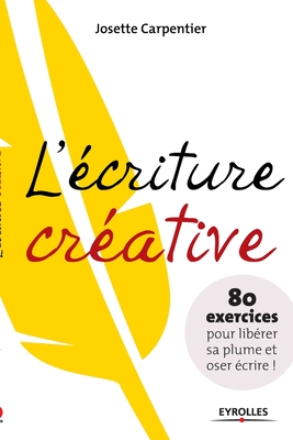 Bild des Verkufers fr L'�criture cr�ative: 80 exercices pour lib�rer sa plume et oser �crire ! (Paperback or Softback) zum Verkauf von BargainBookStores