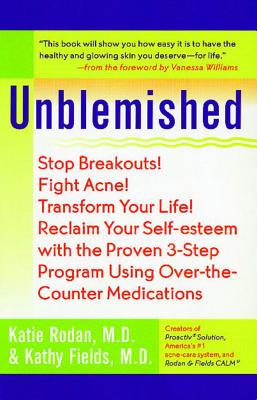 Seller image for Unblemished: Stop Breakouts! Fight Acne! Transform Your Life! Reclaim Your Self-Esteem with the Proven 3-Step Program Using Over-Th (Paperback or Softback) for sale by BargainBookStores