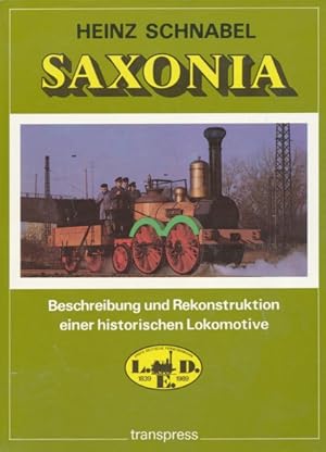 Bild des Verkufers fr Saxonia. Beschreibung und Rekonstruktion einer historischen Lokomotive. zum Verkauf von ANTIQUARIAT ERDLEN