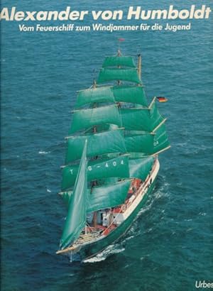 Seller image for Alexander von Humboldt. Vom Feuerschiff zum Windjammer fr die Jugend. for sale by ANTIQUARIAT ERDLEN