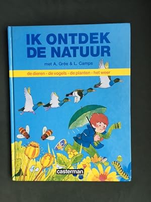 Imagen del vendedor de Ik ontdek de natuur met A. Gree & L. Camps de dieren-de vogels-de planten-het water a la venta por Antiquariaat Digitalis