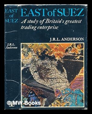 Seller image for East of Suez : a study of Britain's greatest trading enterprise for sale by MW Books