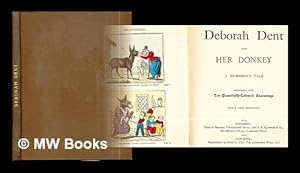 Imagen del vendedor de Deborah Dent and her donkey : a humorous tale, embellished with ten beautifully-coloured engravings a la venta por MW Books