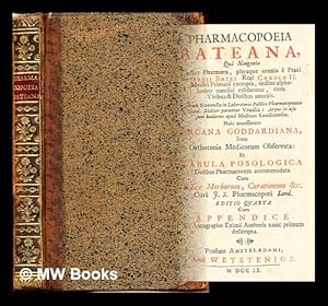 Seller image for Pharmacopoeia Bateana, in qua octingenta circiter pharmaca, pleraq; omnia  praxi G. Batei . excerpta, ordine alphabetico concis exhibentur . Accessit Orthotonia medicorum observata: annexa item est . Tabula posologica dosibus pharmacorum . expeditius computandis accommodata . cura Ja. Shipton for sale by MW Books