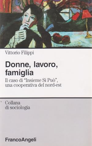 Donne, lavoro, famiglia - Il caso di "Insieme Si Può" una cooperativa del nord-est