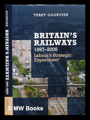 Bild des Verkufers fr Britain's railways 1997-2005 : Labour's strategic experiment zum Verkauf von MW Books