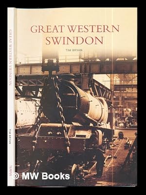 Immagine del venditore per Great Western, Swindon / compiled by Tim Bryan venduto da MW Books