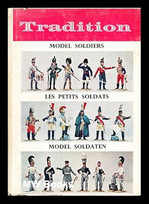 Seller image for Model soldiers = : Les petits soldats = Model Soldaten / Editor Lt.-Col. J. B. R. Nicholson ; models Norman Newton Ltd. ; photographs Philip O. Stearns for sale by MW Books